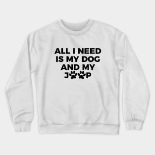 All I need is my dog and my jeep T-shirt Crewneck Sweatshirt